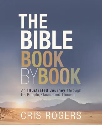 La Bible livre par livre : Un voyage illustré à travers ses personnages, ses lieux et ses thèmes - The Bible Book by Book: An Illustrated Journey Through Its People, Places and Themes