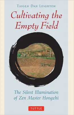 Cultiver les champs vides : L'illumination silencieuse du maître zen Hongzhi - Cultivating the Empty Fields: The Silent Illumination of Zen Master Hongzhi