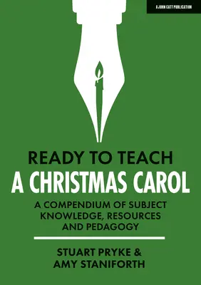 Prêt à enseigner : Un chant de Noël : un recueil de connaissances, de ressources et de pédagogie - Ready to Teach: A Christmas Carol a Compendium of Subject Knowledge, Resources and Pedagogy