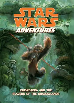 Star Wars Adventures : Chewbacca et les esclavagistes des Terres de l'Ombre - Star Wars Adventures: Chewbacca and the Slavers of the Shadowlands