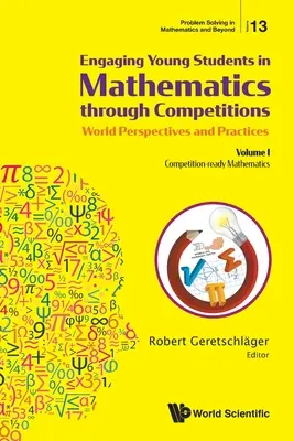 Engager les jeunes élèves dans les mathématiques par le biais de concours - Perspectives et pratiques mondiales : Volume I - Competition-Ready Mathematics - Engaging Young Students in Mathematics Through Competitions - World Perspectives and Practices: Volume I - Competition-Ready Mathematics