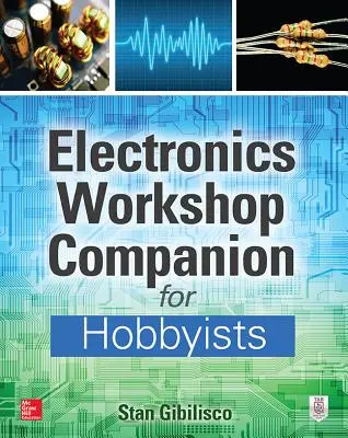 Compagnon d'atelier électronique pour les amateurs - Electronics Workshop Companion for Hobbyists