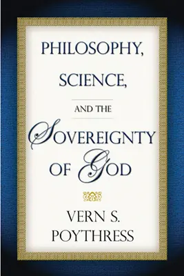 Philosophie, science et souveraineté de Dieu - Philosophy, Science, and the Sovereignty of God