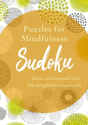 Puzzles pour la pleine conscience Sudoku : Détendez-vous avec cette délicieuse compilation. - Puzzles for Mindfulness Sudoku: Relax and Unwind with This Delightful Compilation