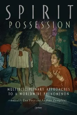 La possession spirituelle : Approches multidisciplinaires d'un phénomène mondial - Spirit Possession: Multidisciplinary Approaches to a Worldwide Phenomenon