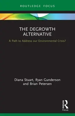 L'alternative de la décroissance : Une voie pour résoudre notre crise environnementale ? - The Degrowth Alternative: A Path to Address Our Environmental Crisis?