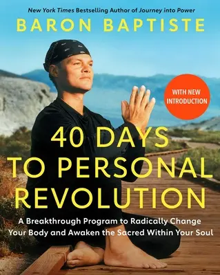 40 jours de révolution personnelle : Un programme révolutionnaire pour changer radicalement votre corps et éveiller le sacré dans votre âme - 40 Days to Personal Revolution: A Breakthrough Program to Radically Change Your Body and Awaken the Sacred Within Your Soul