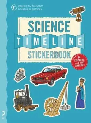 Le livre d'autocollants de la chronologie des sciences : L'histoire de la science de l'âge de pierre à nos jours ! - The Science Timeline Stickerbook: The Story of Science from the Stone Ages to the Present Day!