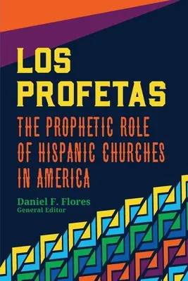 Los Profetas : Le rôle prophétique des églises hispaniques en Amérique - Los Profetas: The Prophetic Role of Hispanic Churches in America