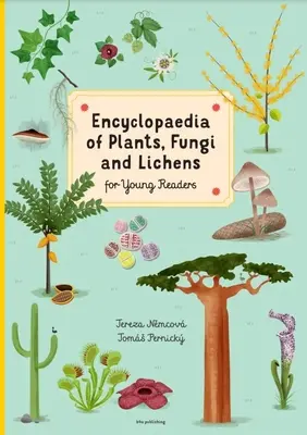 Encyclopédie des plantes, des champignons et des lichens : Pour les jeunes lecteurs - Encyclopedia of Plants, Fungi, and Lichens: For Young Readers