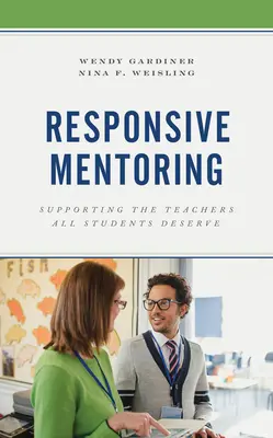 Responsive Mentoring : Soutenir les enseignants que tous les élèves méritent - Responsive Mentoring: Supporting the Teachers All Students Deserve