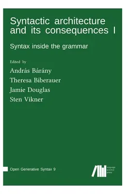 L'architecture syntaxique et ses conséquences I - Syntactic architecture and its consequences I