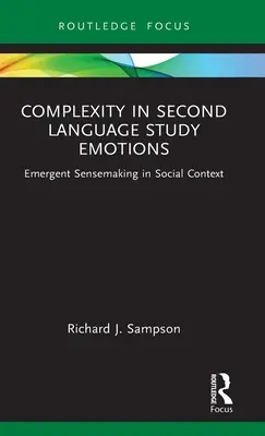 Complexité des émotions dans l'étude des langues secondes : La prise de conscience émergente dans un contexte social - Complexity in Second Language Study Emotions: Emergent Sensemaking in Social Context