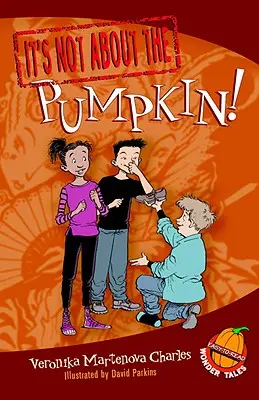 Ce n'est pas une question de citrouille : contes merveilleux faciles à lire - It's Not about the Pumpkin!: Easy-To-Read Wonder Tales