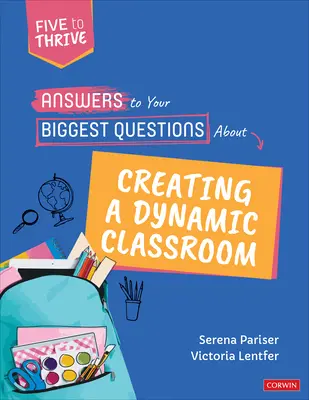 Réponses à vos plus grandes questions sur la création d'une classe dynamique : Cinq pour réussir [Série] - Answers to Your Biggest Questions about Creating a Dynamic Classroom: Five to Thrive [Series]