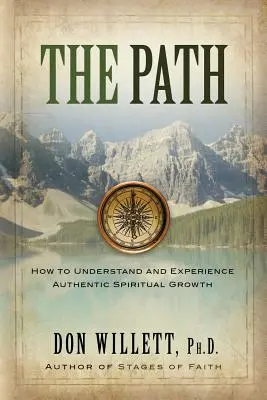 Le chemin : comment comprendre et expérimenter une croissance spirituelle authentique - The Path: How to Understand and Experience Authentic Spiritual Growth