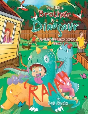 Mon petit frère est un dinosaure : Série Mon petit frère - Livre 1 - My Little Brother Is a Dinosaur: My Little Brother Series - Book 1