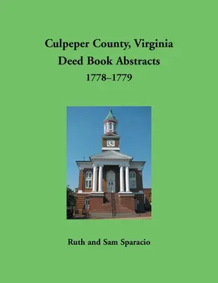 Comté de Culpeper, Virginia Deed Book Abstracts, 1778-1779 - Culpeper County, Virginia Deed Book Abstracts,1778-1779