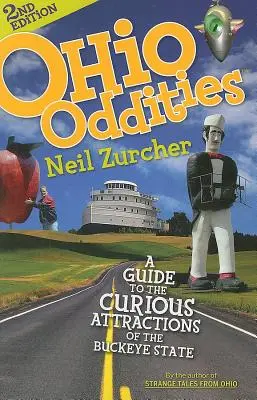 Ohio Oddities : Un guide des attractions curieuses de l'État du Buckeye - Ohio Oddities: A Guide to the Curious Attractions of the Buckeye State