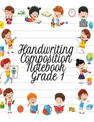 Handwriting Composition Notebook Grade 1 : Alphabet Learning & Teaching Workbook - Writing, Tracing & Drawing For First Graders (en anglais) - Handwriting Composition Notebook Grade 1: Alphabet Learning & Teaching Workbook - Writing, Tracing & Drawing For First Graders