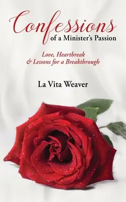 Confessions de la passion d'un ministre : Amour, chagrin d'amour et leçons pour une percée - Confessions of a Minister's Passion: Love, Heartbreak & Lessons for a Breakthrough
