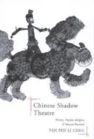 Théâtre d'ombres chinoises : histoire, religion populaire et femmes guerrières - Chinese Shadow Theatre: History, Popular Religion, and Women Warriors