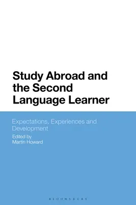 Les études à l'étranger et l'apprenant d'une seconde langue : Attentes, expériences et développement - Study Abroad and the Second Language Learner: Expectations, Experiences and Development