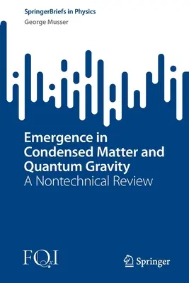 L'émergence dans la matière condensée et la gravité quantique : Une revue non technique - Emergence in Condensed Matter and Quantum Gravity: A Nontechnical Review