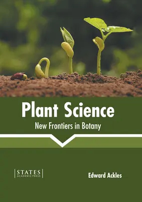 Science des plantes : Nouvelles frontières en botanique - Plant Science: New Frontiers in Botany