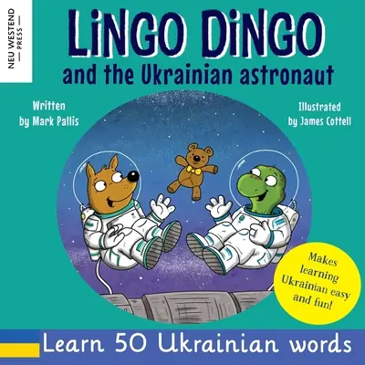 Lingo Dingo et l'astronaute ukrainien : Rire en apprenant l'ukrainien pour les enfants ; livres en ukrainien pour les enfants ; apprendre l'ukrainien pour les enfants ; cadeaux pour l'ukrainien. - Lingo Dingo and the Ukrainian Astronaut: Laugh as you learn Ukrainian for kids; Ukrainian books for children; learning Ukrainian kids; gifts for Ukrai