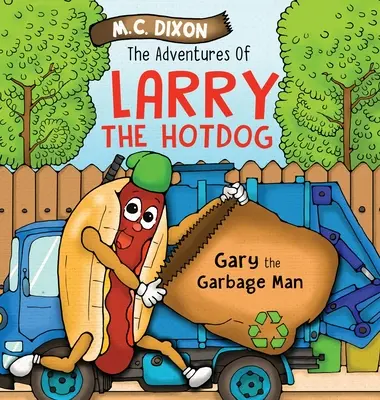 Les aventures de Larry le hot-dog : Gary, l'éboueur - The Adventures of Larry the Hot Dog: Gary the Garbage Man