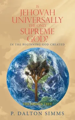 Jéhovah est-il universellement le seul Dieu suprême ? Au commencement, Dieu créa - Is Jehovah Universally the Only Supreme God?: In the Beginning God Created