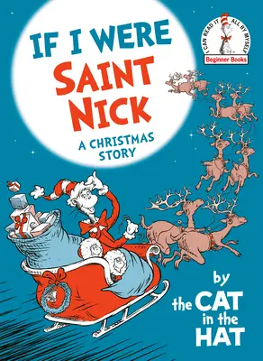 Si j'étais Saint Nick---Le chat dans le chapeau : Un conte de Noël - If I Were Saint Nick---By the Cat in the Hat: A Christmas Story