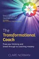 Coach transformationnel - Libérez votre pensée et accédez à la maîtrise du coaching - Transformational Coach - Free Your Thinking and Break Through to Coaching Mastery