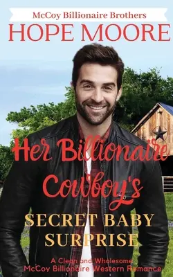 La surprise du bébé secret de son cow-boy milliardaire - Her Billionaire Cowboy's Secret Baby Surprise