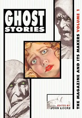 Histoires de fantômes : Le magazine et ses créateurs : Vol 1 Le magazine et ses créateurs : Vol 1 - Ghost Stories: The Magazine and Its Makers: Vol 1 the Magazine and Its Makers: Vol 1