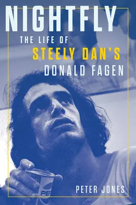 Nightfly : La vie de Donald Fagen de Steely Dan - Nightfly: The Life of Steely Dan's Donald Fagen