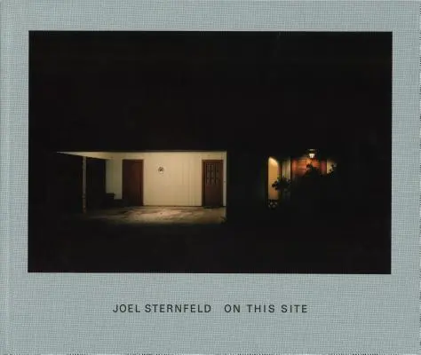 Joel Sternfeld : Sur ce site - Joel Sternfeld: On This Site