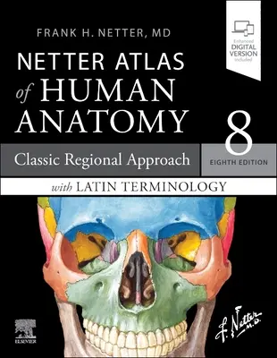Atlas Netter d'anatomie humaine : Une approche régionale avec terminologie latine : Approche régionale classique avec terminologie latine - Netter Atlas of Human Anatomy: A Regional Approach with Latin Terminology: Classic Regional Approach with Latin Terminology