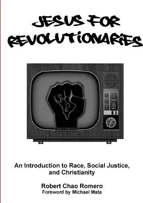 Jésus pour les révolutionnaires : Une introduction à la race, à la justice sociale et au christianisme - Jesus for Revolutionaries: An Introduction to Race, Social Justice, and Christianity