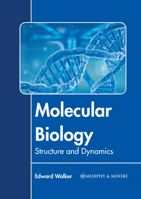 Biologie moléculaire : Structure et dynamique - Molecular Biology: Structure and Dynamics
