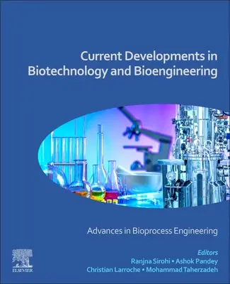 Développements actuels en biotechnologie et bio-ingénierie : Progrès dans l'ingénierie des bioprocédés - Current Developments in Biotechnology and Bioengineering: Advances in Bioprocess Engineering