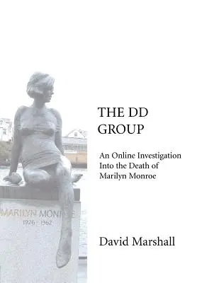 Le Groupe DD : Une enquête en ligne sur la mort de Marilyn Monroe - The DD Group: An Online Investigation Into the Death of Marilyn Monroe