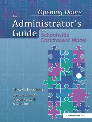 Opening Doors : Guide de l'administrateur pour le modèle d'enrichissement à l'échelle de l'école - Opening Doors: The Administrator's Guide to the Schoolwide Enrichment Model