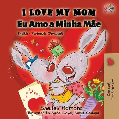 I Love My Mom (anglais portugais - Portugal) : Livre bilingue anglais-portugais - I Love My Mom (English Portuguese - Portugal): English Portuguese Bilingual Book