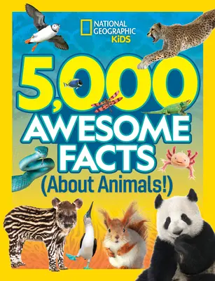 5 000 faits sur les animaux - 5,000 Awesome Facts about Animals