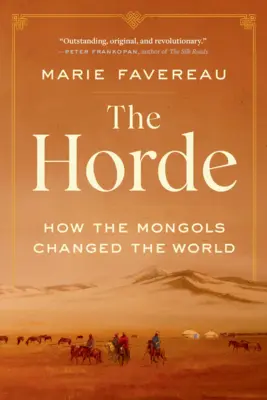 La Horde : Comment les Mongols ont changé le monde - The Horde: How the Mongols Changed the World