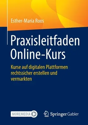 Cours de pratique en ligne : Cours sur les plates-formes numériques pour les entreprises et les marchés publics - Praxisleitfaden Online-Kurs: Kurse Auf Digitalen Plattformen Rechtssicher Erstellen Und Vermarkten