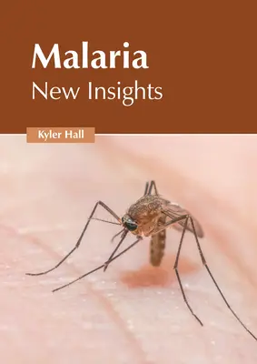 Paludisme : nouvelles perspectives - Malaria: New Insights