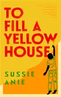 Pour remplir une maison jaune - To Fill a Yellow House